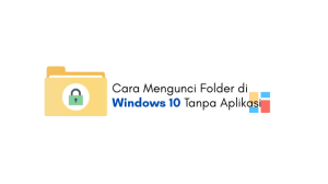 Tips Mengunci Folder Rahasia Tanpa Aplikasi Tambahan